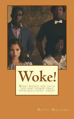 Woke !: What would you do if you saw things that don`t officially exist ?