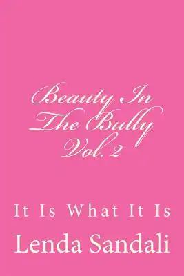 Beauty In The Bully Vol. 2: It Is What It Is