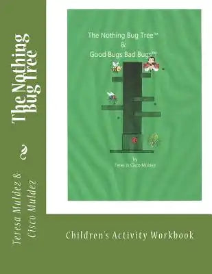The Nothing Bug Tree Activity Workbook: Good Bugs Bad Bugs