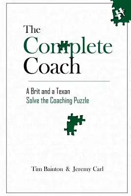 The Complete Coach: A Brit and A Texan Solve the Coaching Puzzle