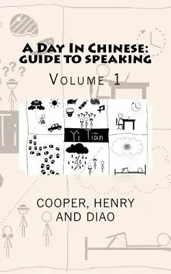 A Day In Chinese: Guide To Speaking: Volume 1