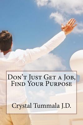 Don't Just Get a Job, Find Your Purpose