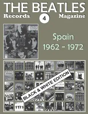 The Beatles Records Magazine - No. 4 - Spain - Black & White Edition: Discography Edited in Spain by Odeon, La Voz de Su Amo, Tip, Polydor, Pergola (1