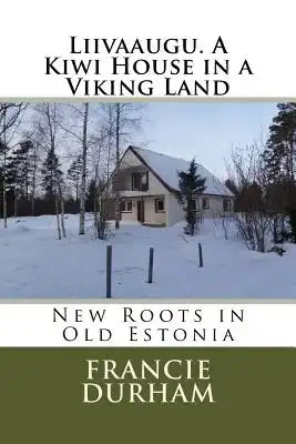 Liivaaugu. A Kiwi House in a Viking Land