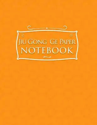 Jiu Gong Ge Paper Notebook: Chinese Writing Paper, Pinyin Jiu Gong Ge Graph Paper - Orange Cover