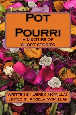 Pot Pourri: A Mixture of Short Stories
