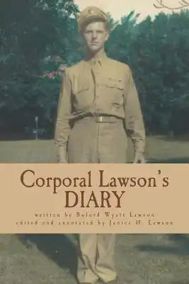 Corporal Lawson's Diary: Serving in the Pacific, 1945 WWII