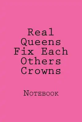 Real Queens Fix Each Others Crowns: Notebook