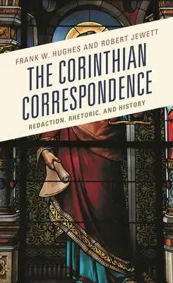 Corinthian Correspondence: Redaction, Rhetoric, and History