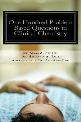 One Hundred Problem Based Questions in Clinical Chemistry: For Undergraduates & Postgraduates
