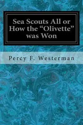 Sea Scouts All or How the "Olivette" was Won