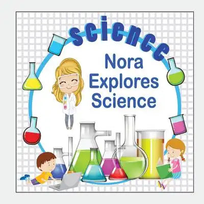 Nora Explores Science