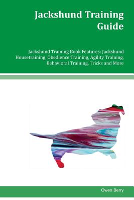 Jackshund Training Guide Jackshund Training Book Features: Jackshund Housetraining, Obedience Training, Agility Training, Behavioral Training, Tricks