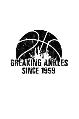 Breaking Ankles Since 1959: Birthday Basketball Notebook