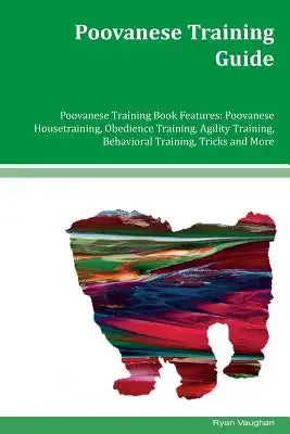 Poovanese Training Guide Poovanese Training Book Features: Poovanese Housetraining, Obedience Training, Agility Training, Behavioral Training, Tricks