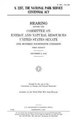 S. 2257, the National Park Service Centennial Act