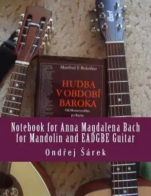 Notebook for Anna Magdalena Bach for Mandolin and EADGBE Guitar