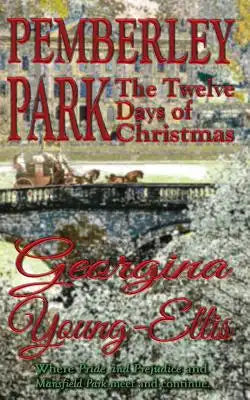 Pemberley Park: The Twelve Days of Christmas: Where Pride and Prejudice and Mansfield Park meet and continue.