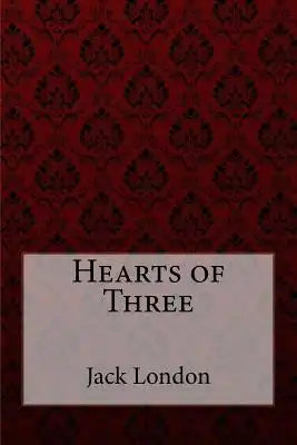 Hearts of Three Jack London