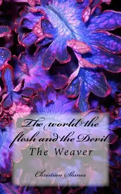 The world the flesh and the Devil: The Weaver