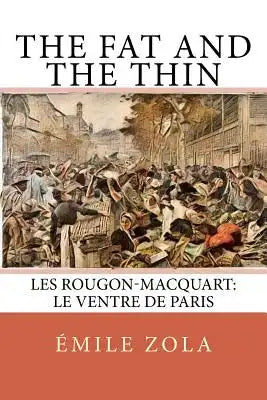The Fat and the Thin: Les Rougon-Macquart: Le Ventre De Paris