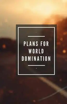 Plans for World Domination (Notebook)