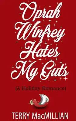 Oprah Winfrey Hates My Guts: A Holiday Romantic Comedy