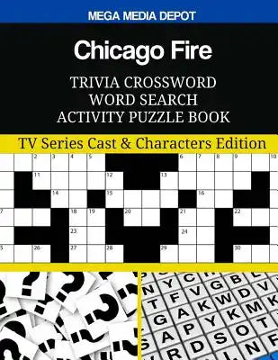 Chicago Fire Trivia Crossword Word Search Activity Puzzle Book: TV Series Cast & Characters Edition