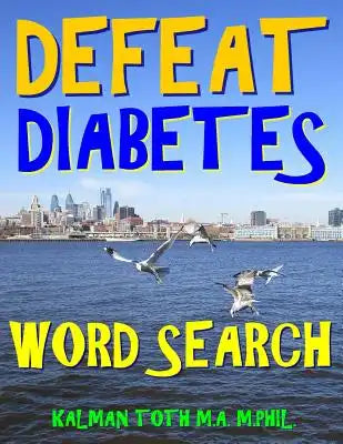 Defeat Diabetes Word Search: 133 Extra Large Print Entertaining Themed Puzzles