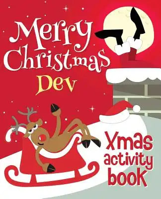 Merry Christmas Dev - Xmas Activity Book: (Personalized Children's Activity Book)