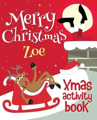 Merry Christmas Zoe - Xmas Activity Book: (Personalized Children's Activity Book)