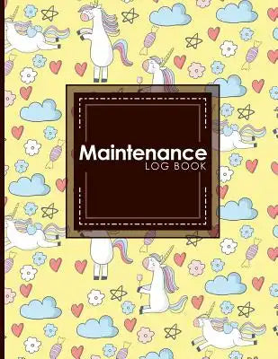 Maintenance Log Book: Repairs And Maintenance Record Book for Cars, Trucks, Motorcycles and Other Vehicles, Cute Unicorns Cover