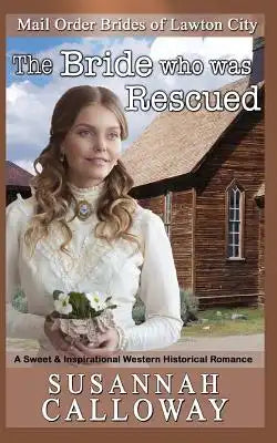 The Bride who was Rescued: A Sweet & Inspirational Western Historical Romance