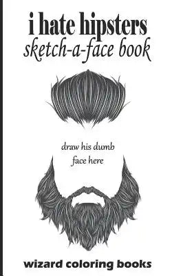 I Hate Hipsters: Sketch-A-Face Book