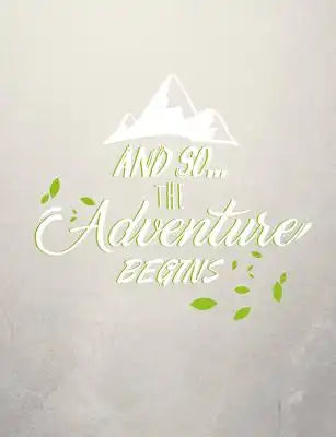 And So... the Adventure Begins, Wide Ruled Notebook: 101 Sheets / 202 Pages