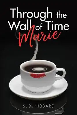 Through the Wall of Time: Marie