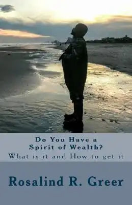 Do You Have a Spirit of Wealth?: What is it and How to get it