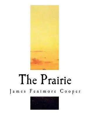 The Prairie: A Tale