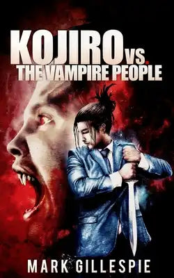 Kojiro vs. The Vampire People: (A Future of London Novella)