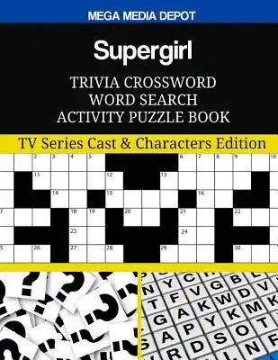 Supergirl Trivia Crossword Word Search Activity Puzzle Book: TV Series Cast & Characters Edition
