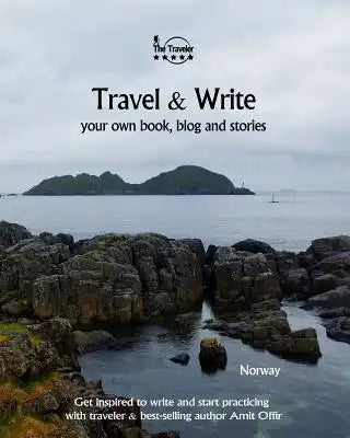 Travel & Write: Your Own Book, Blog and Stories - Norway- Get Inspired to Write and Start Practicing
