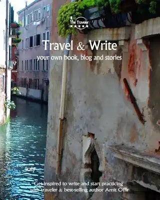 Travel & Write: Your Own Book, Blog and Stories - Italy - Get Inspired to Write and Start Practicing