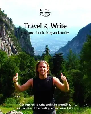 Travel & Write: Your Own Book, Blog and Stories - Italy - Get Inspired to Write and Start Practicing