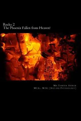 Rocky: The Phoenix, fallen from Heaven!