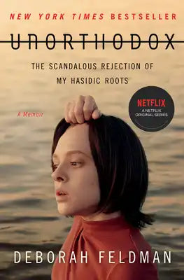Unorthodox: The Scandalous Rejection of My Hasidic Roots