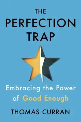 The Perfection Trap: Embracing the Power of Good Enough