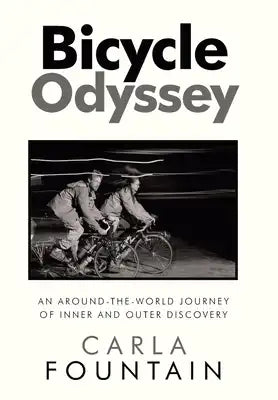 Bicycle Odyssey: An Around-The-World Journey of Inner and Outer Discovery