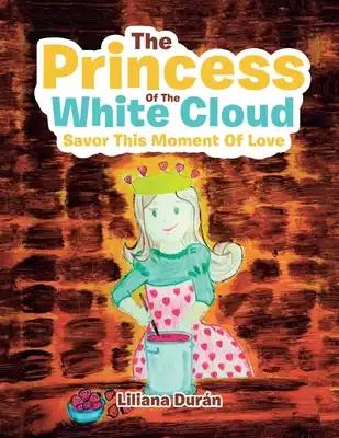 The Princess of the White Cloud: Savor This Moment of Love