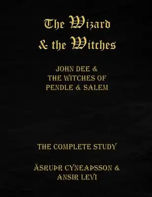 The Wizard & the Witches: John Dee & the Witches of Pendle & Salem