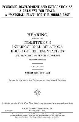 Economic development and integration as a catalyst for peace: a "Marshall Plan" for the Middle East